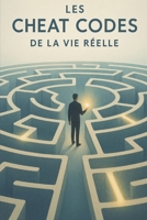 Cheat Codes IRL : 16 Hacks, Sociaux, Psychologiques et Pratiques pour Dominer le Quotidien (French Edition) B0FBGRS6RL Book Cover