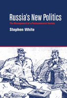 Russia's New Politics: The Management of a Postcommunist Society 0521587379 Book Cover