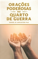 Orações Poderosas no Quarto de Guerra: Aprendendo a Orar como um Poderoso Guerreiro de Oração (Plano de Batalha para a Oração) (Portuguese Edition) B08GLQY54Z Book Cover