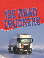 Ice Road Truckers (Dangerous Jobs (Updog Books B0GN6K8T82 Book Cover
