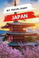 My Travel Diary JAPAN: Creative Travel Diary, Itinerary and Budget Planner, Trip Activity Diary And Scrapbook To Write, Draw And Stick-In Mem 1073068366 Book Cover