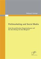 Politmarketing Und Social Media: Sind Die Politischen Organisationen Reif Fur Den Dialog Mit Den B Rgern? 3842873700 Book Cover