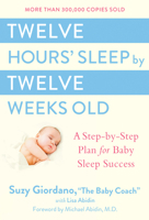 Twelve Hours' Sleep by Twelve Weeks Old 0525949593 Book Cover