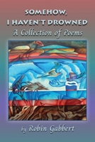 Somehow, I Haven't Drowned 1421835916 Book Cover