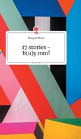 17 stories - b(u)y mm! Life is a Story (German Edition) 3990871943 Book Cover