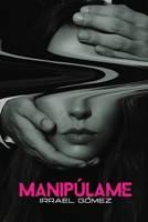 Manipúlame B0BW2RY7L4 Book Cover
