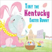 Tiny the Kentucky Easter Bunny 1492659304 Book Cover