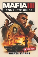 Mafia III Complete Guide (Latest Update): Walkthrough, Endings, Collectibles, Weapons, and Strategy for 100% Completion B0FLWLPRFC Book Cover