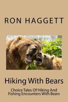 Hiking with Bears: Hiking, Fishing and Travel Adventures with Bears 1719355916 Book Cover