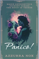Panico!: Marie Antoinette's Journey During the Reign of Terror B0F6JP48HQ Book Cover