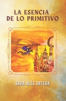 La Esencia de lo Primitivo (Spanish Edition) B0DK6MTVVM Book Cover