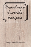 Grandma's Favorite Recipes: Nobody Cooks Like Grandma B084Q8Z3TW Book Cover