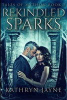 Rekindled Sparks: Large Print Edition 1034416944 Book Cover