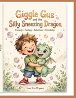 Giggle Gus and the Silly Sneezing Dragon Story B0HG7C99J9 Book Cover