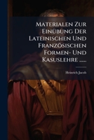 Materialen Zur Einubung Der Lateinischen Und Franzosischen Formen- Und Kasuslehre ...... 1273311779 Book Cover
