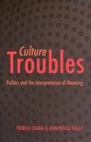 Culture Troubles: Politics and the Interpretation of Meaning 0226100413 Book Cover
