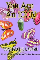You Are an ICON: Find and Pursue Your Divine Purpose B0F2584RGH Book Cover