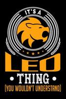 It's A Leo Thing (You Wouldn't Understand) 1096525860 Book Cover