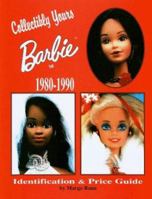 Collectibly Yours Barbie Doll 1980-1990: 1980-1990 : Identification & Price Guide 087588511X Book Cover