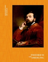 Friedrich Von Amerling. Werkverzeichnis Der Gemälde 3422802231 Book Cover