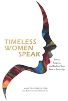 Timeless Women Speak: Power, Purpose, and Feeling Your Best at Every Age 1949680762 Book Cover