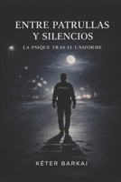 Entre patrullas y silencios: La psique tras el uniforme (Spanish Edition) B0GWNZSZ8K Book Cover