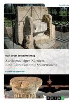 Zweisprachiges Karnten. Eine Identitats- Und Spurensuche 3656577366 Book Cover