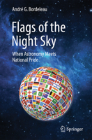 Flags of the Night Sky: Why Some National Symbols Carry Heavenly Signs 1461409284 Book Cover