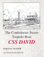 The Confederate Steam Torpedo Boat CSS David 097445561X Book Cover