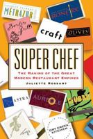 Super Chef: The Making of the Great Modern Restaurant Empires 0743241711 Book Cover