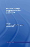 US-Indian Strategic Cooperation into the 21st Century: More than Words 0415702151 Book Cover
