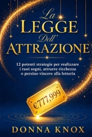 La Legge dell’ Attrazione: 12 potenti strategie per realizzare i tuoi sogni, attrarre ricchezza o persino vincere alla lotteria (Italian Edition) B0GXRL7H1Z Book Cover