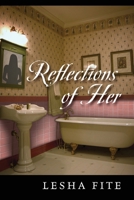 Reflections of Her 1977276482 Book Cover
