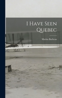 I Have Seen Quebec 1014487315 Book Cover