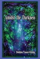 Amidst the Darkness 1948521776 Book Cover