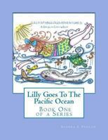 Lilly Goes To The Pacific Ocean: A StoryLine Coloring Book 1481998161 Book Cover