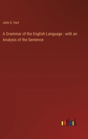 A Grammar of the English Language: with an Analysis of the Sentence 3368718924 Book Cover