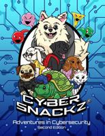 Cyber Snackz Adventures in Cybersecurity B0CXB6W6FB Book Cover