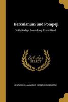 Herculanum Und Pompeji: Vollstndige Sammlung. Erster Band. B0BN6VFF31 Book Cover
