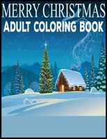 Merry Christmas Adult Coloring Book: A Cute Coloring Book with Fun, Easy, and Relaxing Designs Fun Children's Christmas Gift or Present for Toddlers & Kids - 50 Beautiful Pages 1672100208 Book Cover