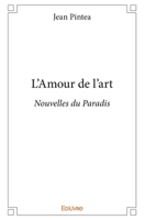 L'Amour de l'art: Nouvelles du Paradis (French Edition) 2334092894 Book Cover