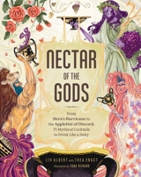 Nectar of the Gods: From Hera's Hurricane to The Appletini of Discord, 75 Mythical Cocktails to Drink Like a Deity 1507217994 Book Cover