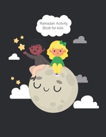 Ramadan Activity book for kids: Islamic activity book for kids to learn about ramadan in the easiest way, it can also be given as a gift. B091NJ7JX9 Book Cover