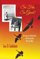 So Far, So Good: The Saga of a Broken Neck and the Good Life That Can Follow 1611878004 Book Cover