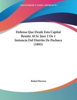 Defensa Que Desde Esta Capital Remite Al Sr. Juez 2 De 1 Instancia Del Distrito De Pachuca (1893) 1169485839 Book Cover