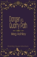 Danger on the Quarry Path (Boarding House Adventure, 4) B085RRZQKG Book Cover