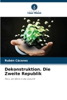 Dekonstruktion. Die Zweite Republik: Peru, ein Blick in die Zukunft 6206351068 Book Cover