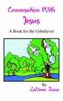 Conversation with Jesus: A Book for the Unbeliever 1418421820 Book Cover