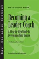 Becoming a Leader-Coach: A Step-By-Step Guide to Developing Your People 1604911743 Book Cover