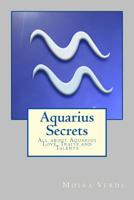 Aquarius Secrets: All about Aquarius Love, Traits and Special Skills 1522950524 Book Cover